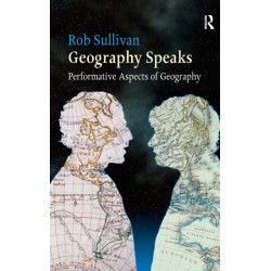 Geography Speaks: Performative Aspects of Geography: Performative Aspects of Geography