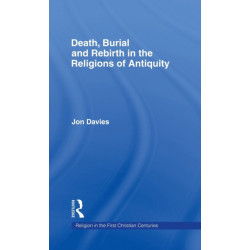 Death, Burial and Rebirth in the Religions of Antiquity
