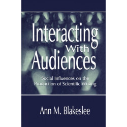 Interacting With Audiences: Social Influences on the Production of Scientific Writing