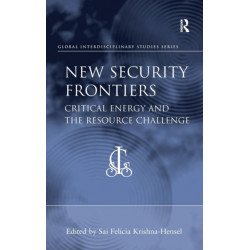 New Security Frontiers: Critical Energy and the Resource Challenge