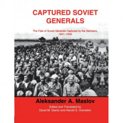 Captured Soviet Generals: The Fate of Soviet Generals Captured in Combat 1941-45