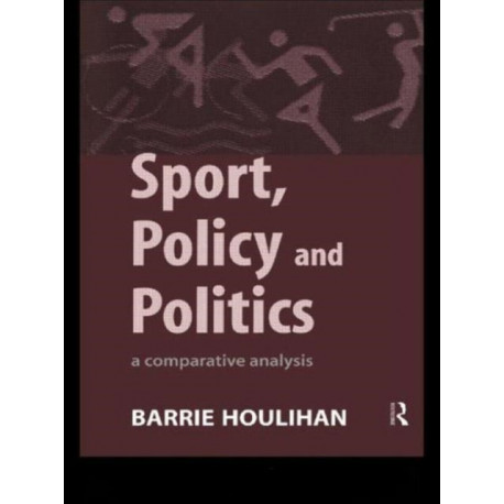Sport, Policy and Politics: A Comparative Analysis