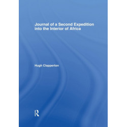 Journal of a Second Expedition into the Interior of Africa from the Bight of Benin to Soccatoo: of Benin to Soccatoo