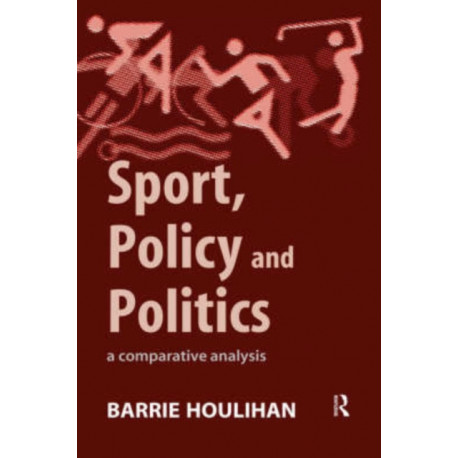 Sport, Policy and Politics: A Comparative Analysis