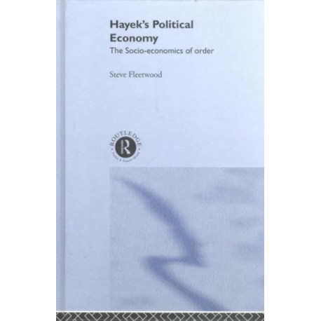 Hayek's Political Economy: The Socio-economics of Order
