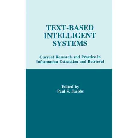 Text-based intelligent Systems: Current Research and Practice in information Extraction and Retrieval