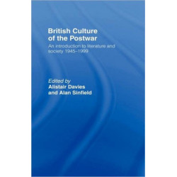 British Culture of the Post-War: An Introduction to Literature and Society 1945-1999