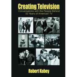 Creating Television: Conversations With the People Behind 50 Years of American TV
