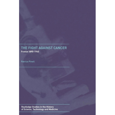 The Fight Against Cancer: France 1890-1940