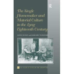 The Single Homemaker and Material Culture in the Long Eighteenth Century