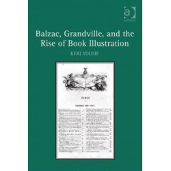 Balzac, Grandville, and the Rise of Book Illustration