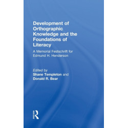 Development of Orthographic Knowledge and the Foundations of Literacy: A Memorial Festschrift for edmund H. Henderson