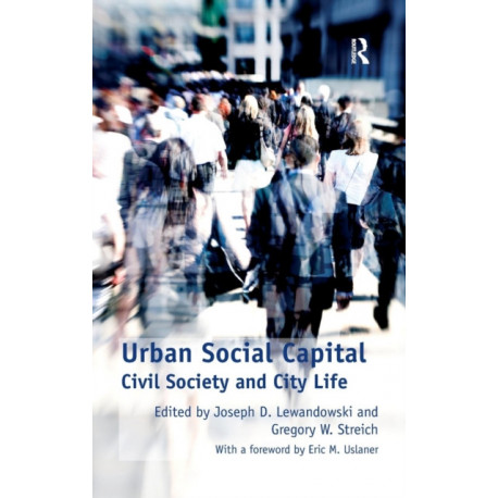 Urban Social Capital: Civil Society and City Life