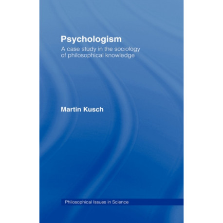 Psychologism: The Sociology of Philosophical Knowledge