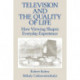 Television and the Quality of Life: How Viewing Shapes Everyday Experience