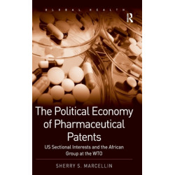 The Political Economy of Pharmaceutical Patents: US Sectional Interests and the African Group at the WTO