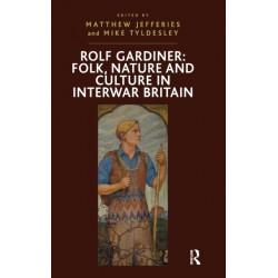 Rolf Gardiner: Folk, Nature and Culture in Interwar Britain