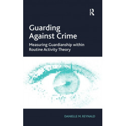 Guarding Against Crime: Measuring Guardianship within Routine Activity Theory
