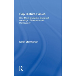 Pop Culture Panics: How Moral Crusaders Construct Meanings of Deviance and Delinquency