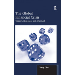 The Global Financial Crisis: Triggers, Responses and Aftermath