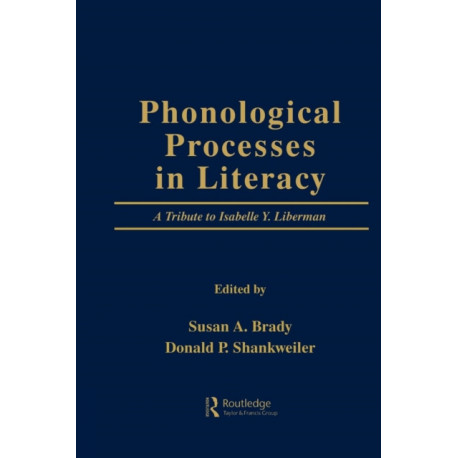 Phonological Processes in Literacy: A Tribute to Isabelle Y. Liberman