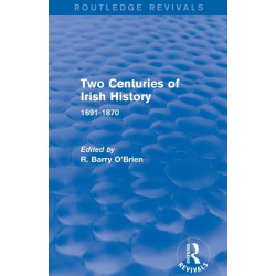 Two Centuries of Irish History (Routledge Revivals): 1691-1870