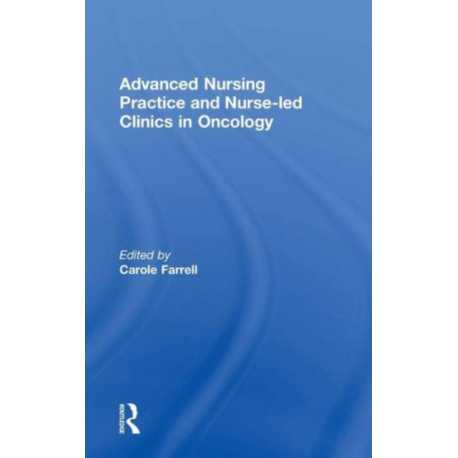 Advanced Nursing Practice and Nurse-led Clinics in Oncology