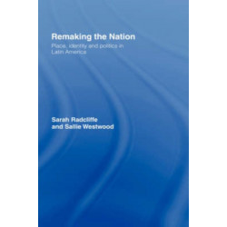 Remaking the Nation: Identity and Politics in Latin America