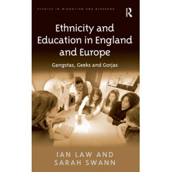 Ethnicity and Education in England and Europe: Gangstas, Geeks and Gorjas