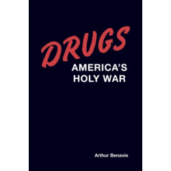 Drugs: America's Holy War