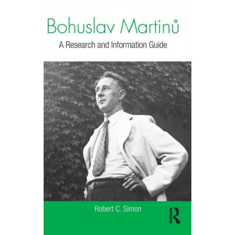 Bohuslav Martinu: A Research and Information Guide