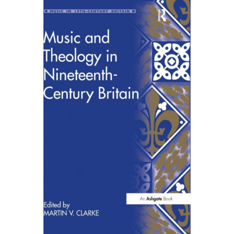 Music and Theology in Nineteenth-Century Britain