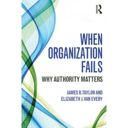When Organization Fails: Why Authority Matters