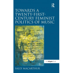 Towards a Twenty-First-Century Feminist Politics of Music