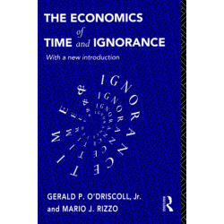 The Economics of Time and Ignorance: With a New Introduction