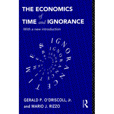 The Economics of Time and Ignorance: With a New Introduction