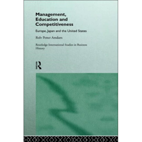 Management, Education and Competitiveness: Europe, Japan and the United States