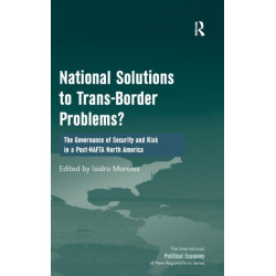 National Solutions to Trans-Border Problems?: The Governance of Security and Risk in a Post-NAFTA North America