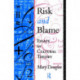 Risk and Blame: Essays in Cultural Theory