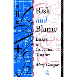 Risk and Blame: Essays in Cultural Theory