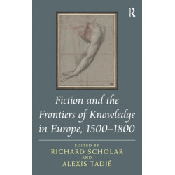Fiction and the Frontiers of Knowledge in Europe, 1500-1800