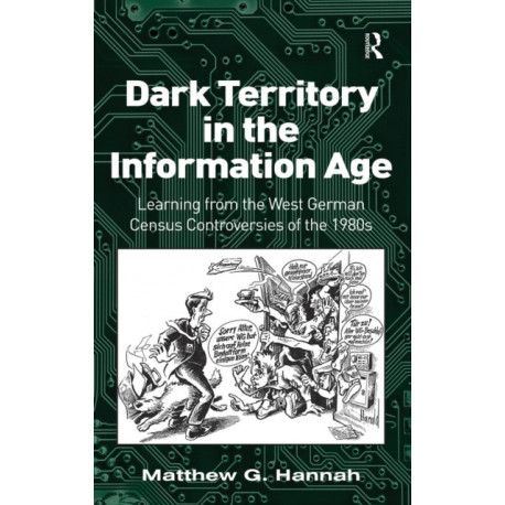 Dark Territory in the Information Age: Learning from the West German Census Controversies of the 1980s
