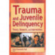 Trauma and Juvenile Delinquency: Theory, Research, and Interventions