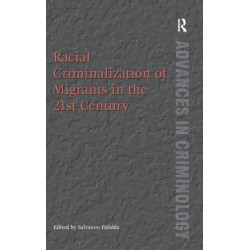 Racial Criminalization of Migrants in the 21st Century
