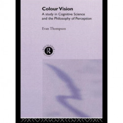 Colour Vision: A study in cognitive science and the philosophy of perception