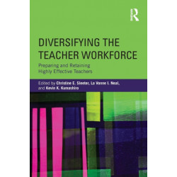 Diversifying the Teacher Workforce: Preparing and Retaining Highly Effective Teachers