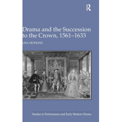 Drama and the Succession to the Crown, 1561-1633