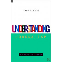 Understanding Journalism: A Guide to Issues