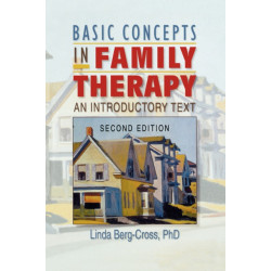 Basic Concepts in Family Therapy: An Introductory Text, Second Edition