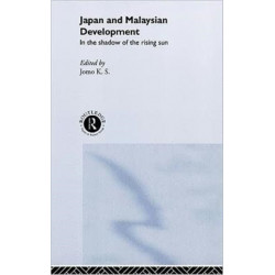 Japan and Malaysian Economic Development: In the Shadow of the Rising Sun